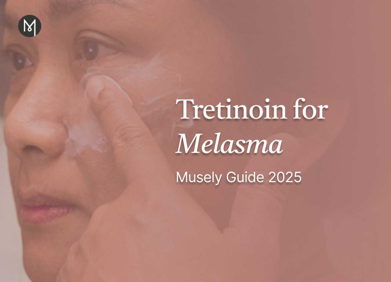 Tretinoin for Melasma: Musely Guide 2025