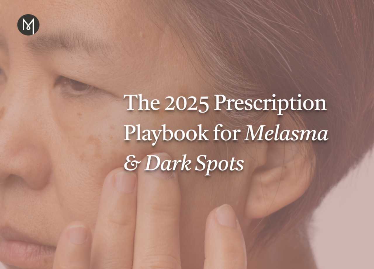 The 2025 Prescription Playbook for Melasma & Dark Spots