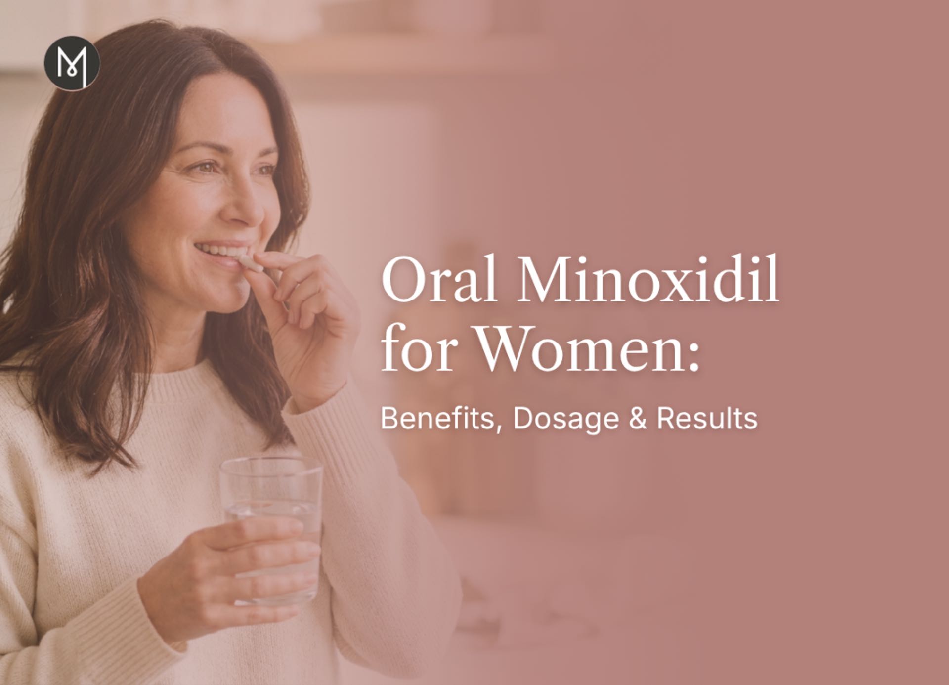 Oral Minoxidil for Women: Benefits, Dosage & Results