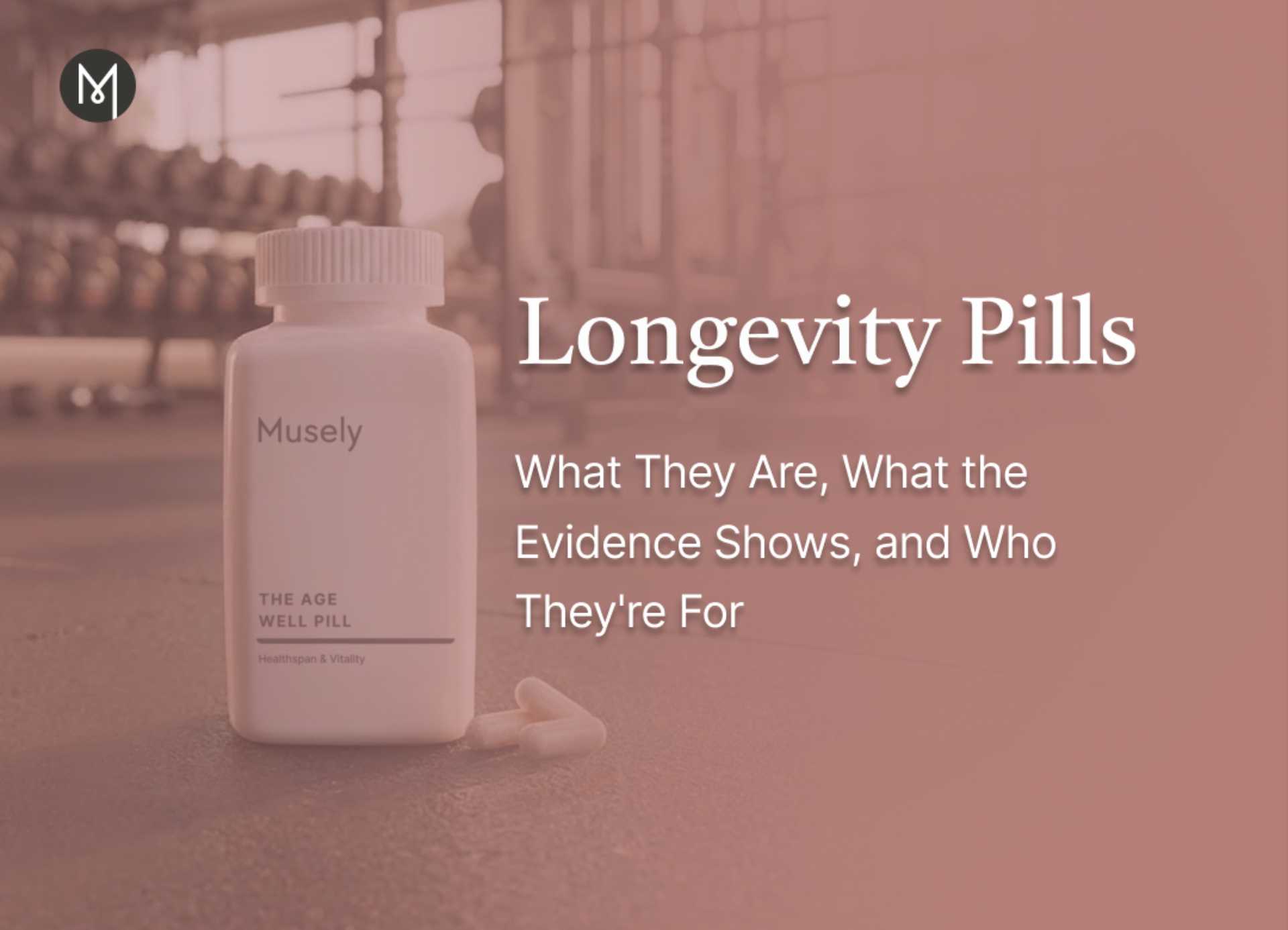 Longevity Pills: What They Are, What the Evidence Shows, and Who They're For