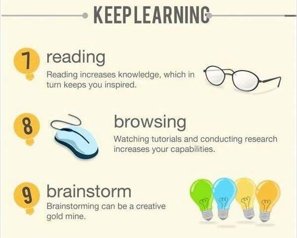 Keep on learning. Keep learning. increase your knowledge.