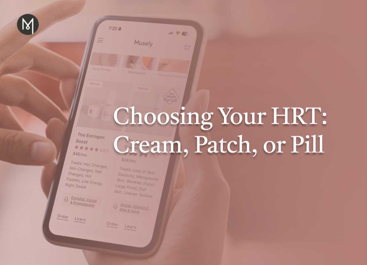 Choosing Your HRT: Cream, Patch, or Pill