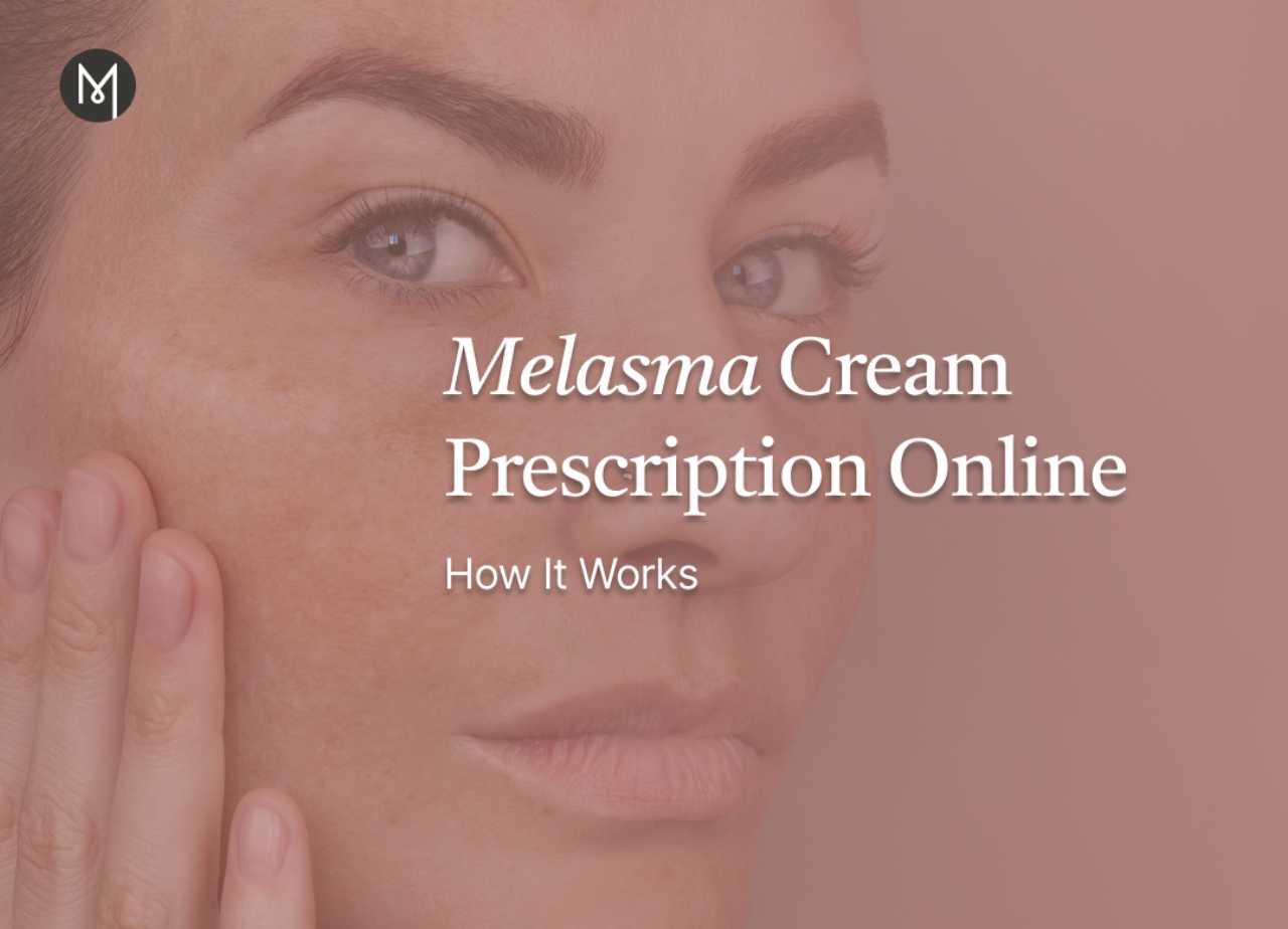 Melasma Cream Prescription Online: How It Works