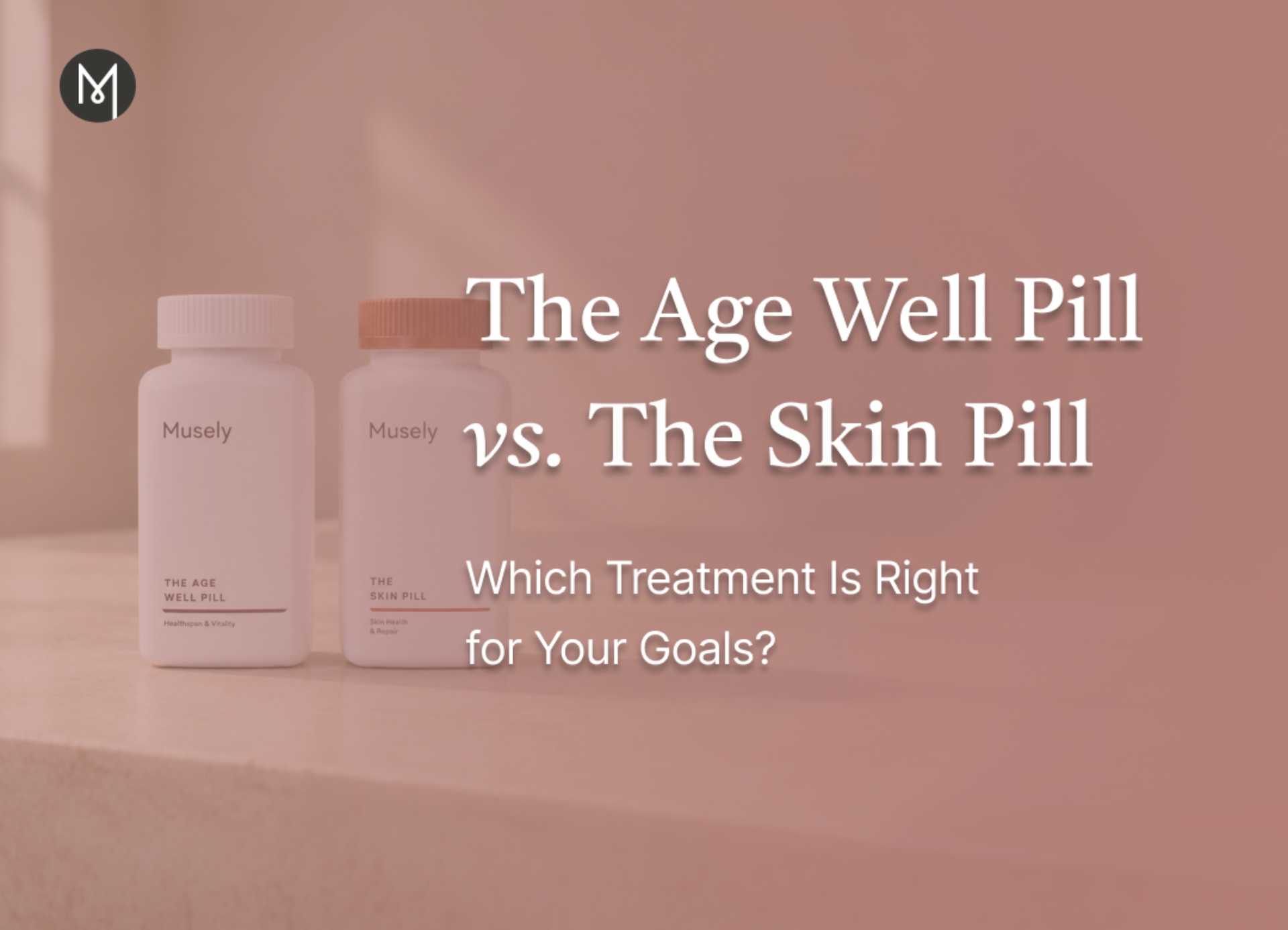 The Age Well Pill vs. The Skin Pill: Which Treatment Is Right for Your Goals?