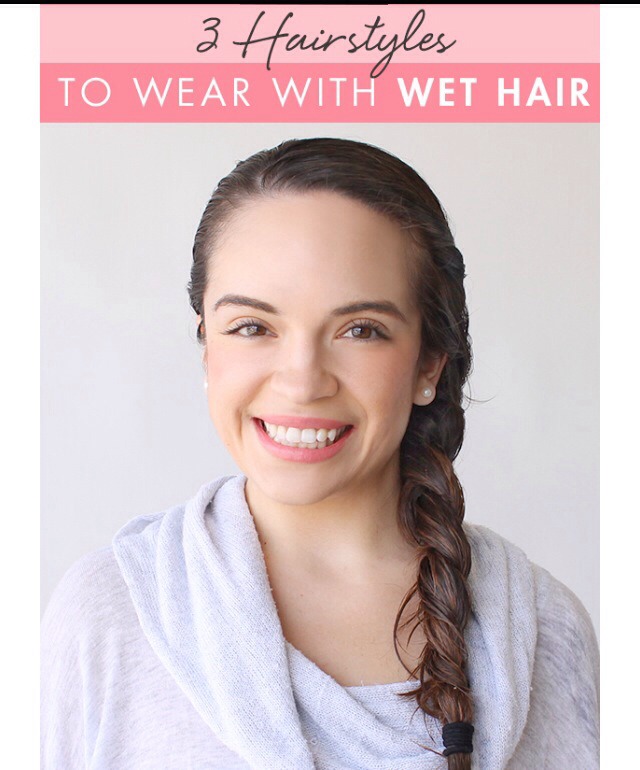 3 Easy Hairstyles For Wet Hair Musely