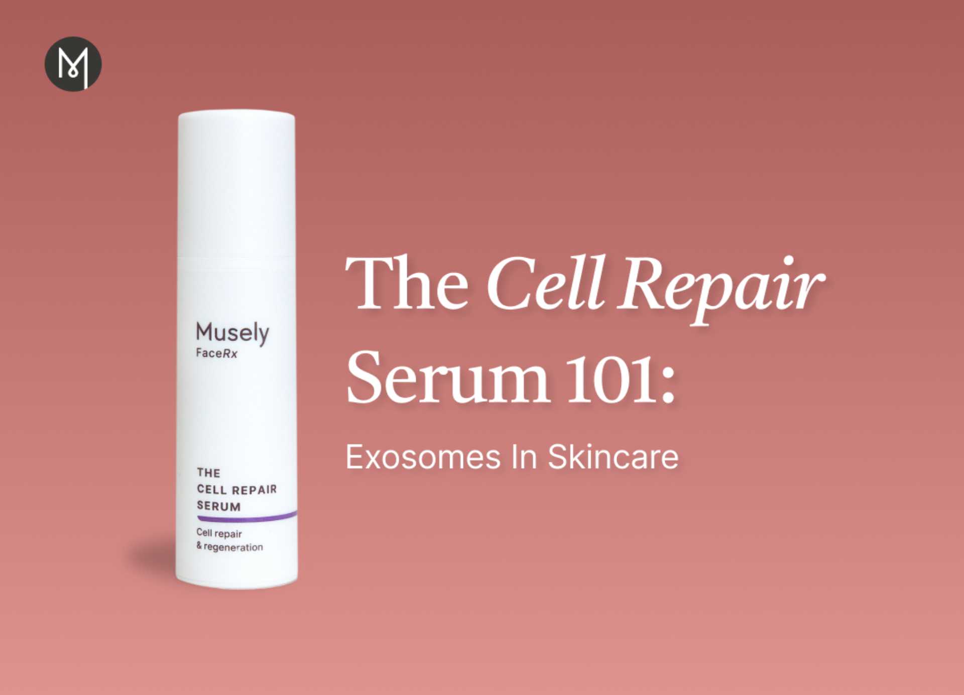 The Cell Repair Serum 101 - Musely