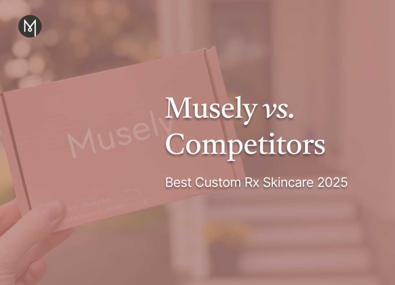 Musely vs Competitors: Best Custom Rx Skincare 2025