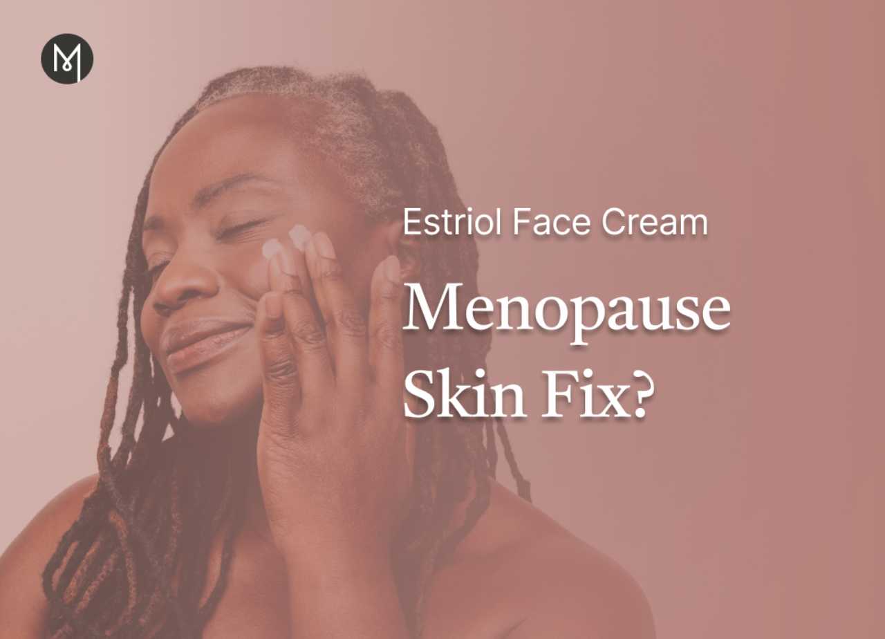 Estriol Face Cream: Menopause Skin Fix?